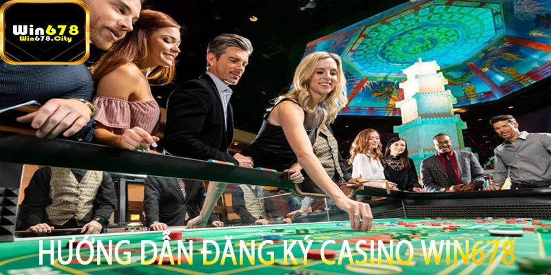 Hướng dẫn đăng ký Casino Win678